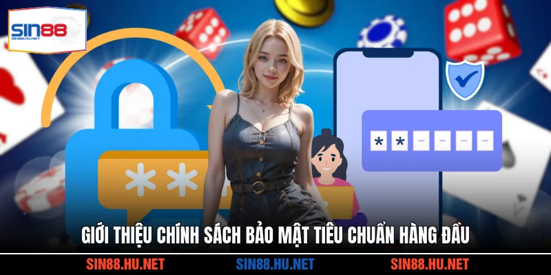 Giới thiệu chính sách bảo mật tiêu chuẩn hàng đầu